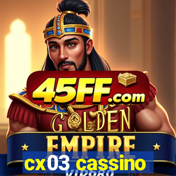 cx03 cassino